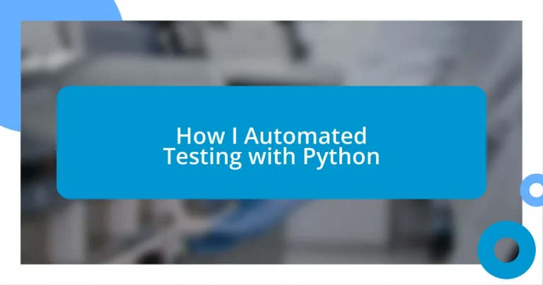 How I Automated Testing with Python