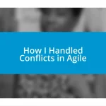 How I Handled Conflicts in Agile