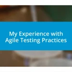 My Experience with Agile Testing Practices