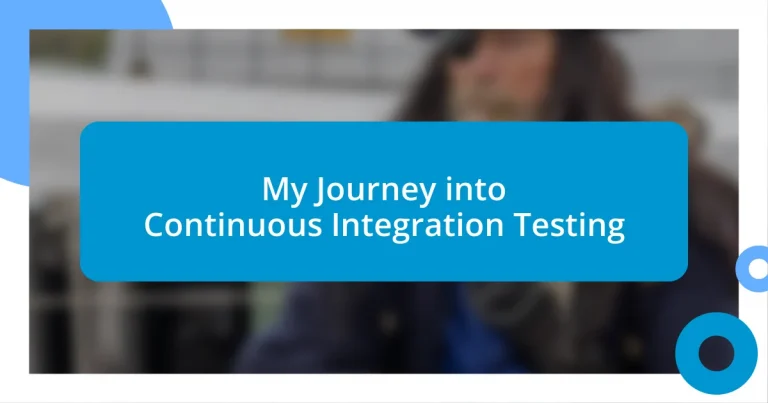 My Journey into Continuous Integration Testing