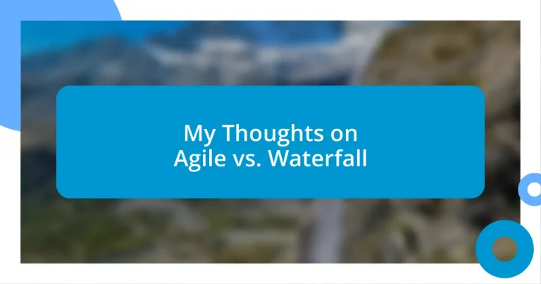 My Thoughts on Agile vs. Waterfall