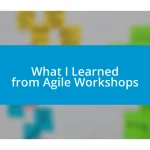 What I Learned from Agile Workshops