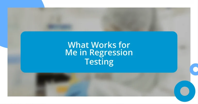 What Works for Me in Regression Testing