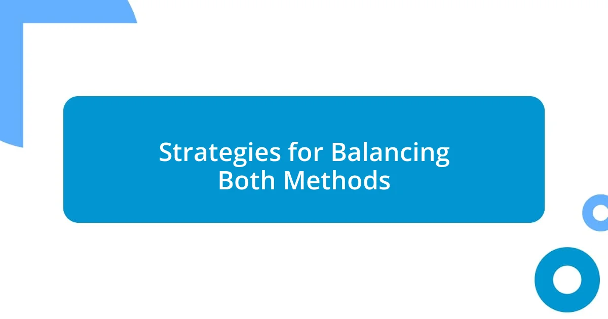 Strategies for Balancing Both Methods