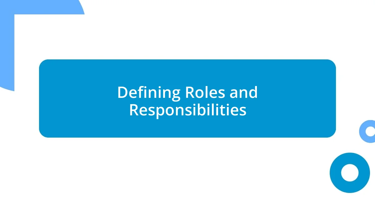 Defining Roles and Responsibilities