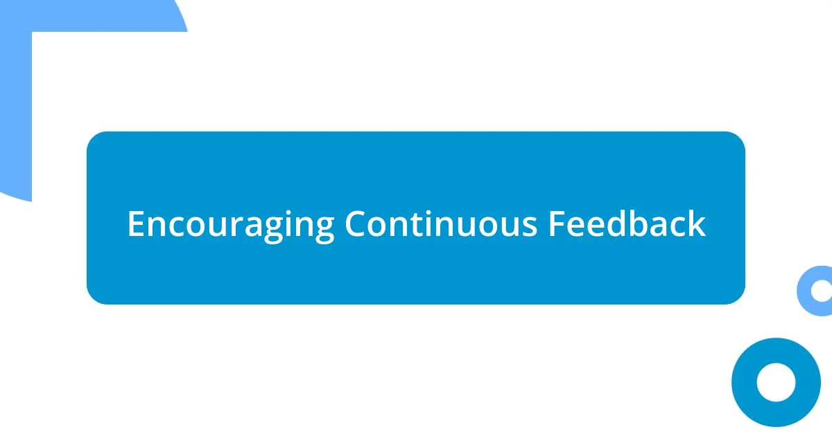 Encouraging Continuous Feedback