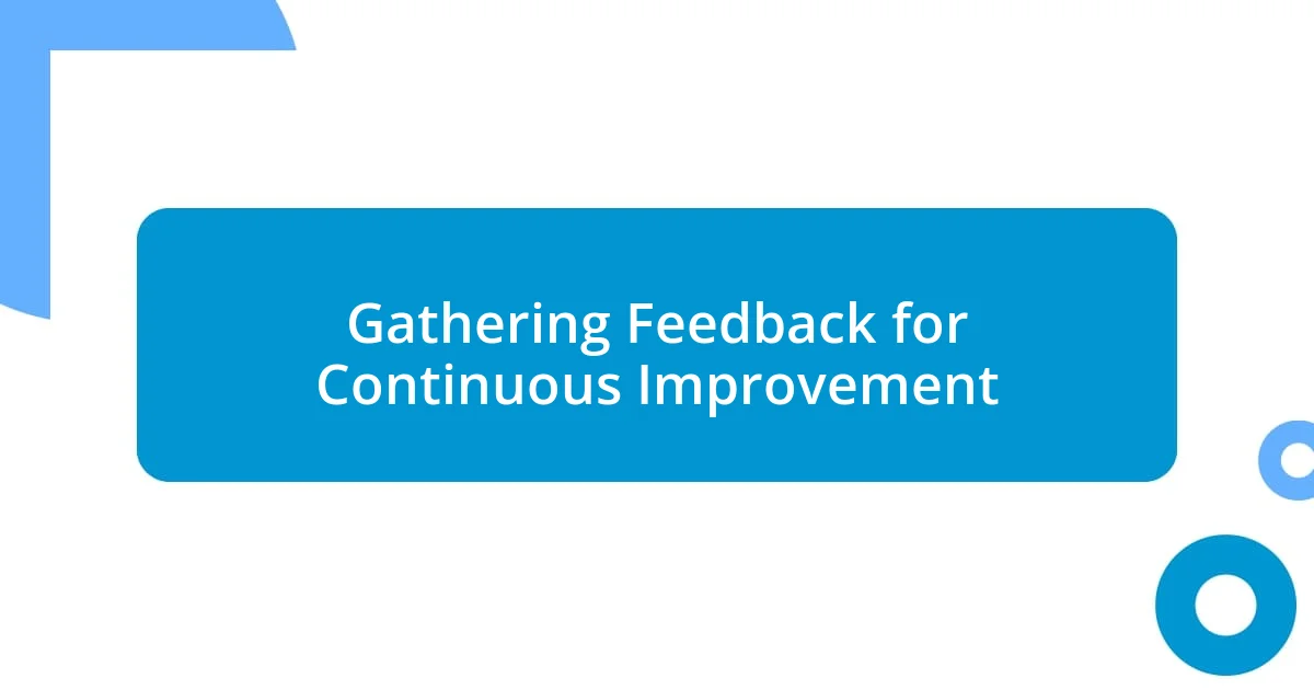 Gathering Feedback for Continuous Improvement