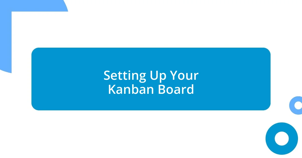 Setting Up Your Kanban Board