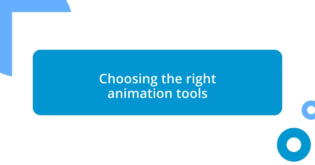 Choosing the right animation tools