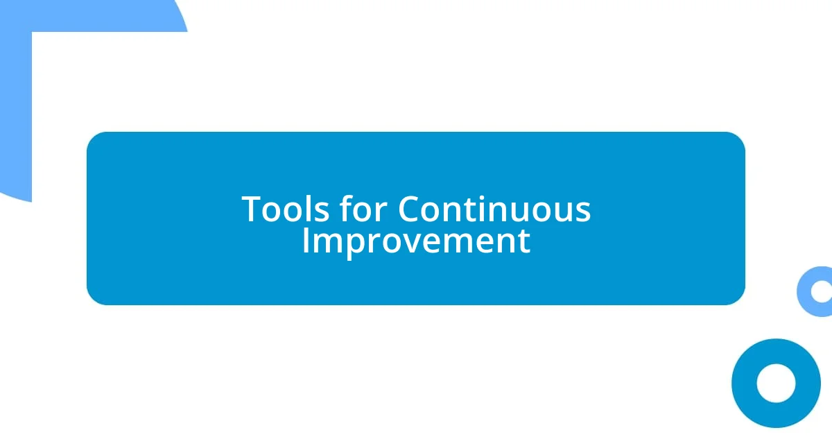 Tools for Continuous Improvement