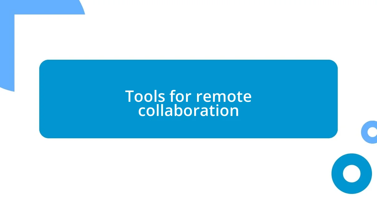 Tools for remote collaboration