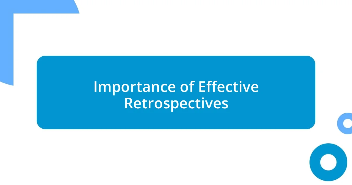 Importance of Effective Retrospectives