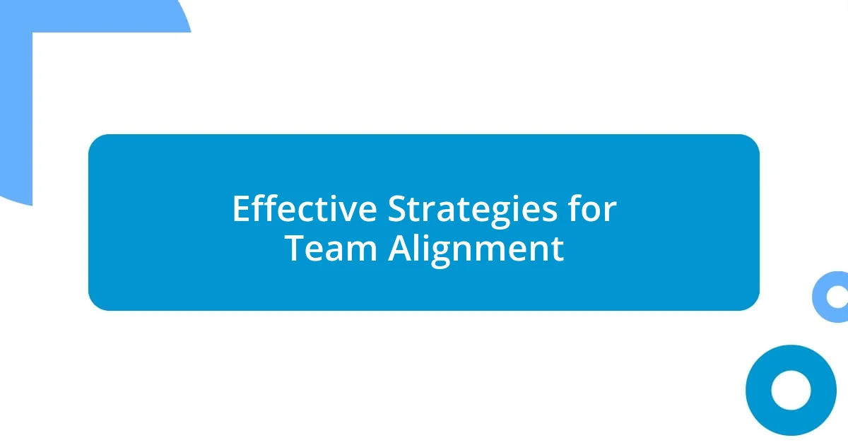 Effective Strategies for Team Alignment