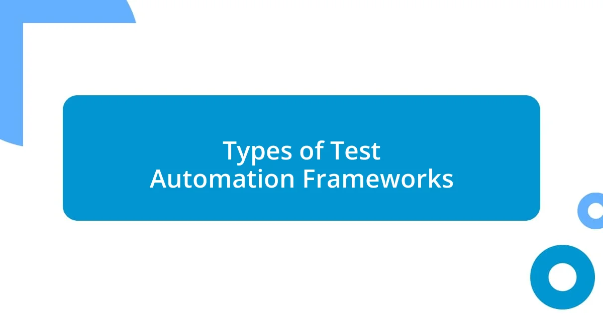 Types of Test Automation Frameworks