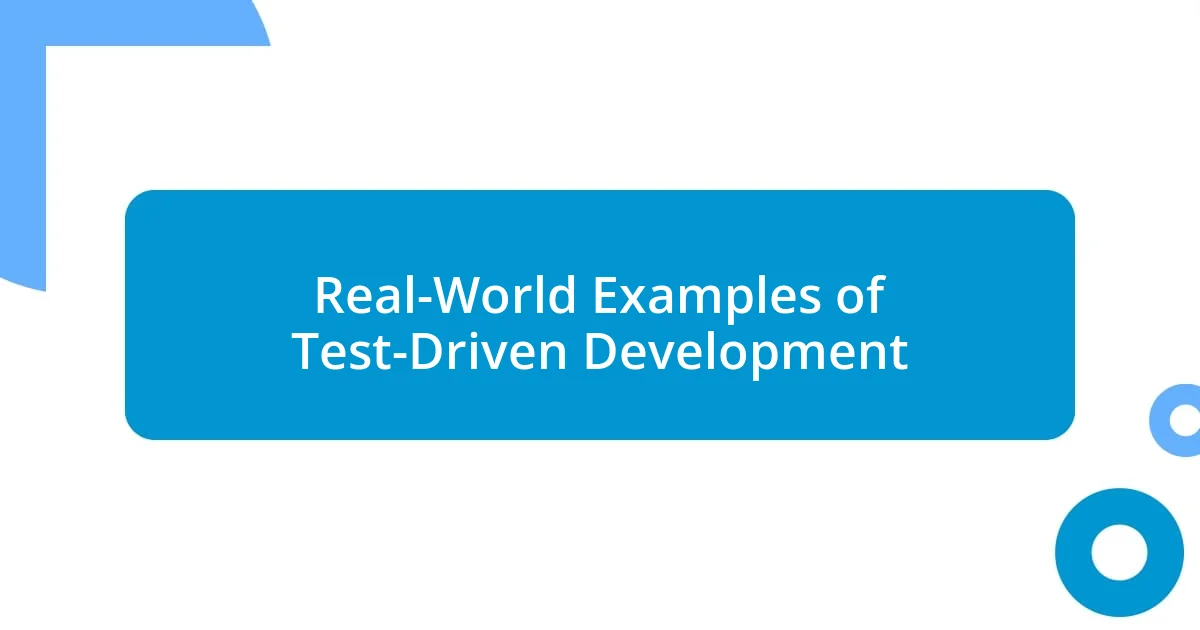 Real-World Examples of Test-Driven Development