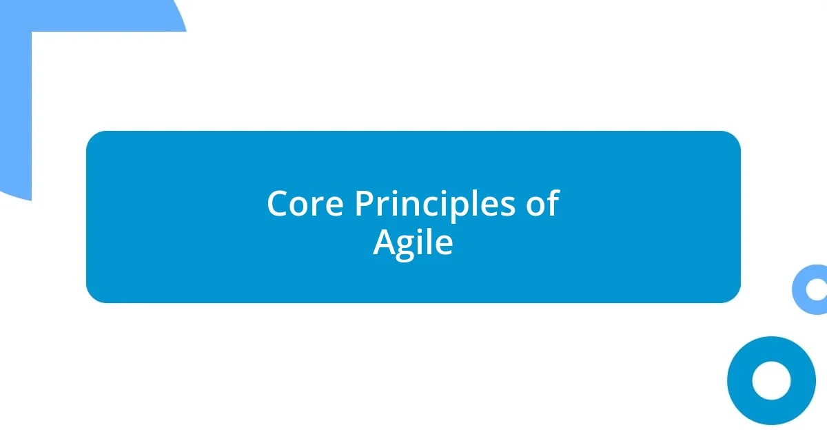 Core Principles of Agile