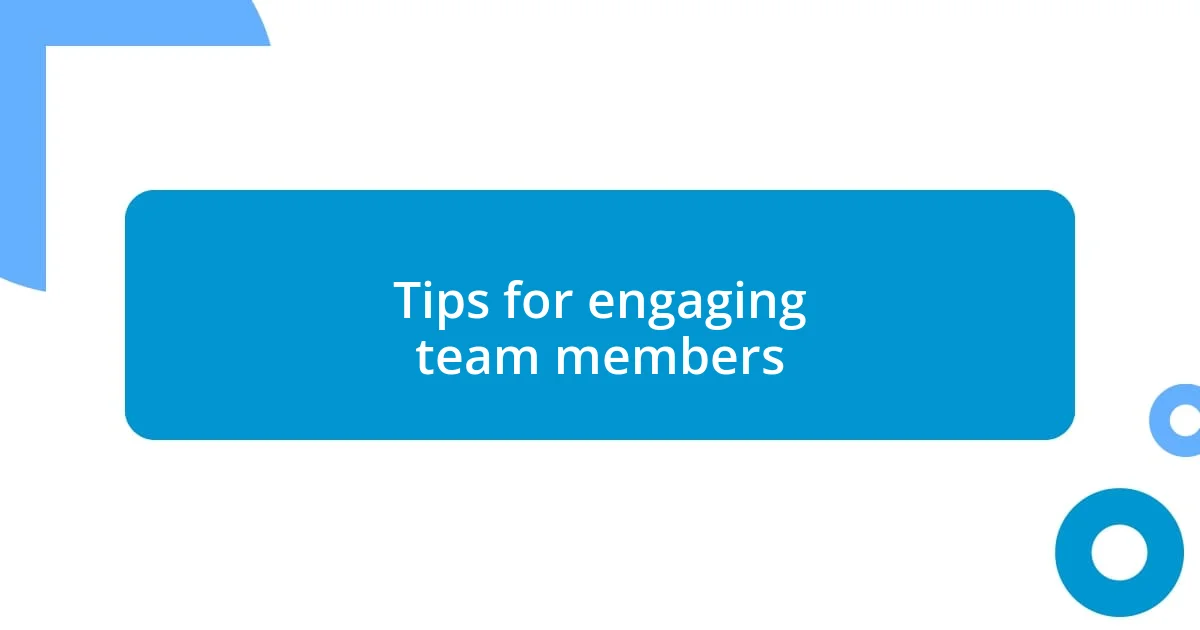 Tips for engaging team members