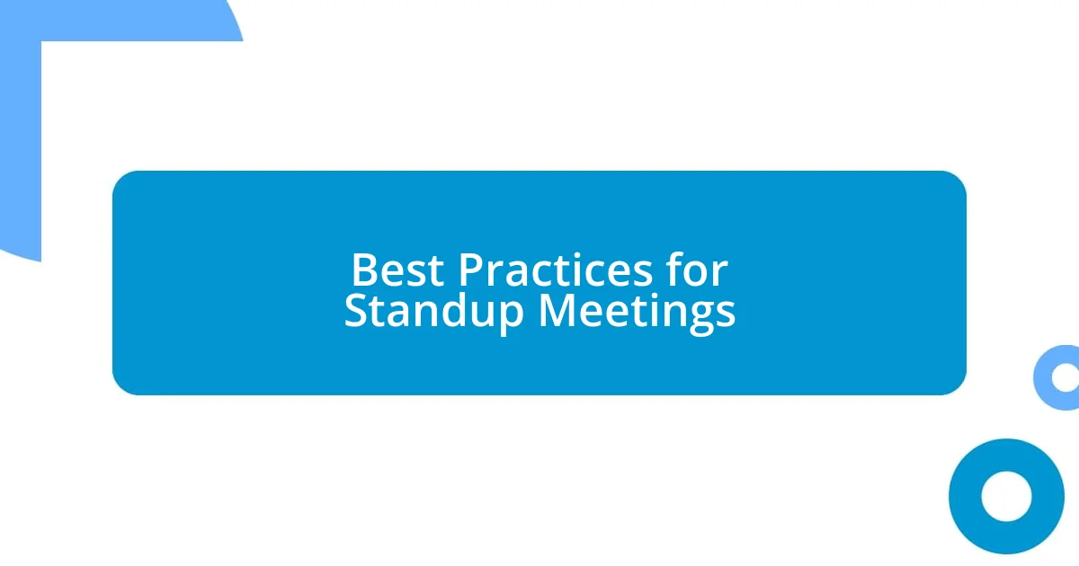 Best Practices for Standup Meetings